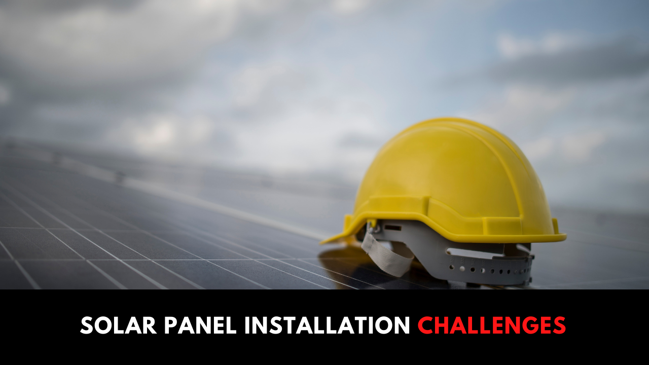 Major Execution Challenges to Solar Panel Installation Companies in Pakistan 2021
